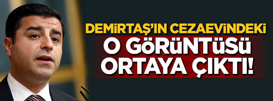 Demirtaş cezaevinde volta atarken görüntülendi!
