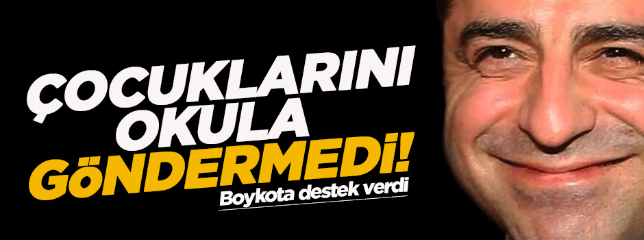 Demirtaş çocuklarını okula göndermedi