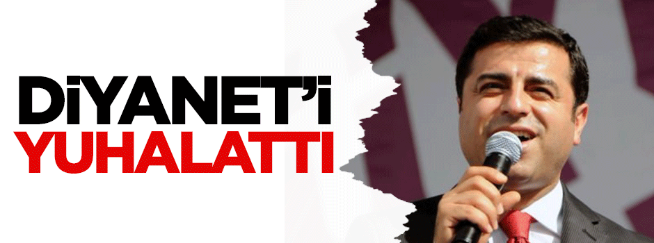 Demirtaş Diyanet'i yuhalattı!