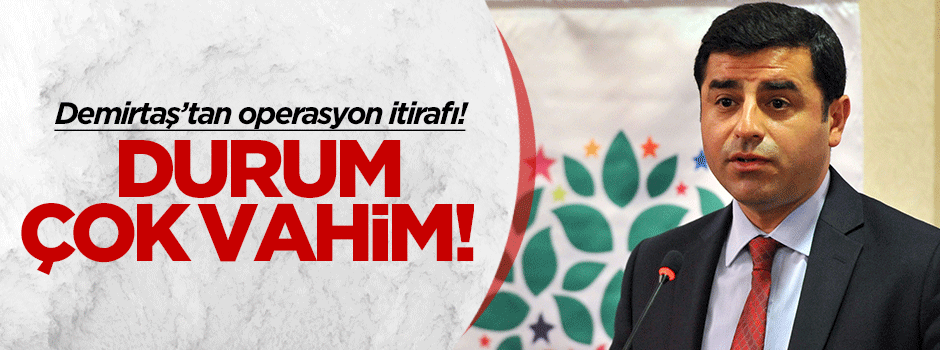 Demirtaş: Durum çok vahim