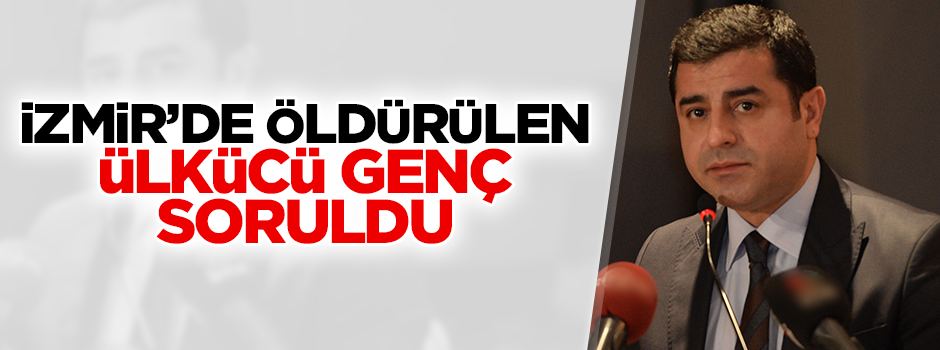 Demirtaş Fırat Yılmaz'ın ölümü hakkında konuştu