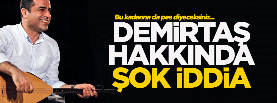 Demirtaş hakkında çarpıcı iddia