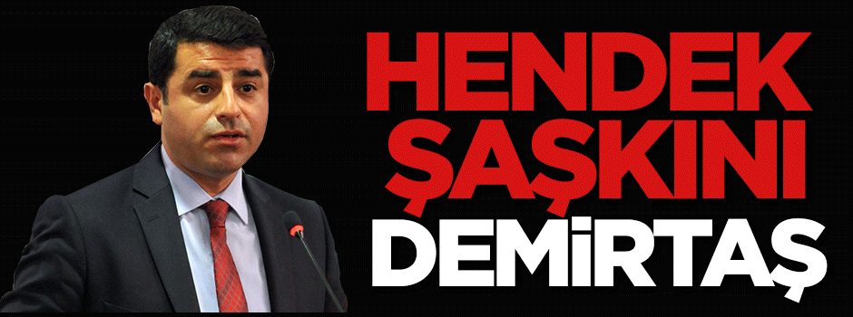 Demirtaş hendek şaşkını