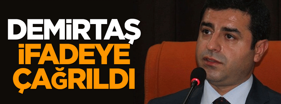 Demirtaş ifadeye çağrıldı