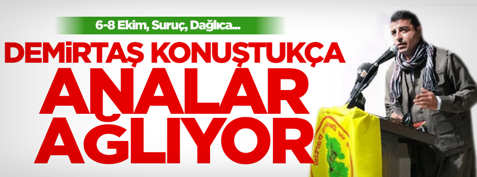 Demirtaş konuştukça analar ağlıyor…