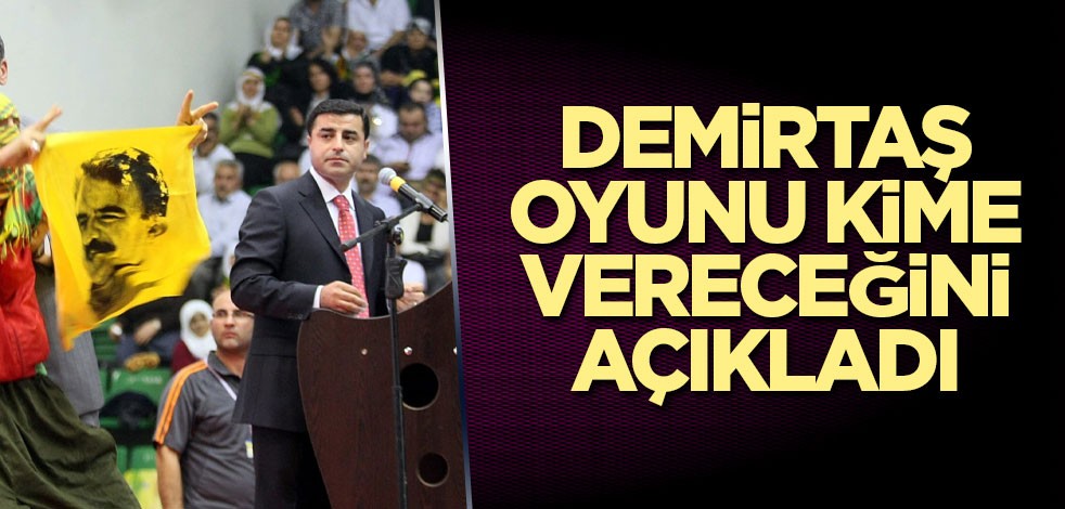 Demirtaş, oyunu kime vereceğini açıkladı