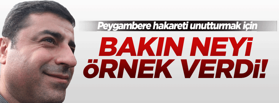 Demirtaş, peygambere hakaret skandalını kapatmaya çalıştı