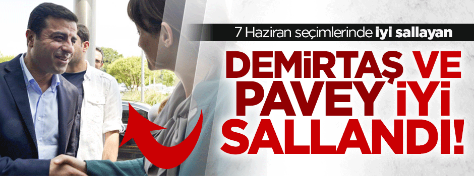 Demirtaş ve Pavey iyi sallandı!