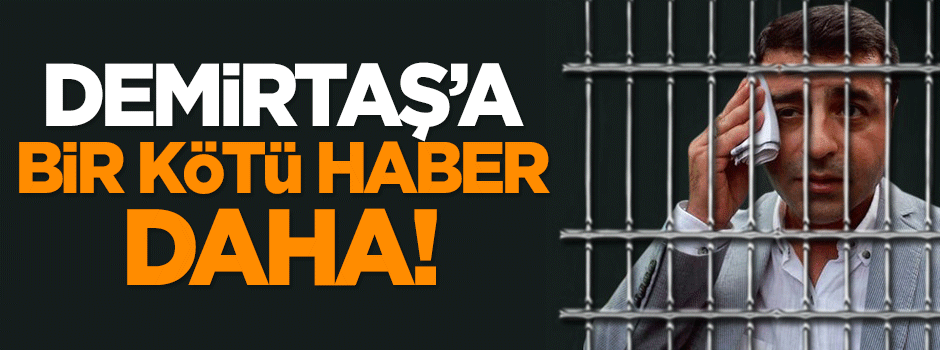 Demirtaş'a bir kötü haber daha!