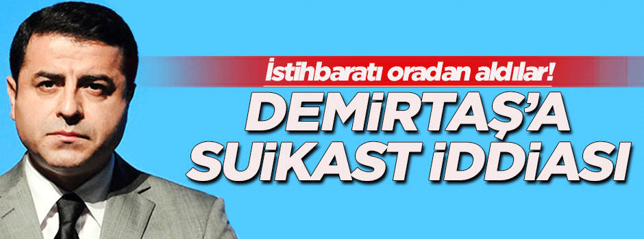 "Demirtaş'a suikast" iddiası