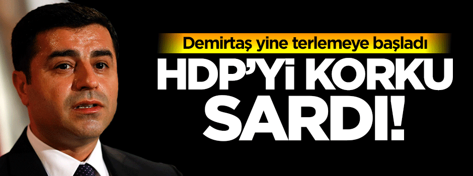 Demirtaş'ı korku sardı!