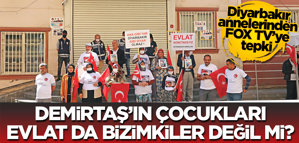 Demirtaş’ın çocukları evlat da bizimkiler değil mi?