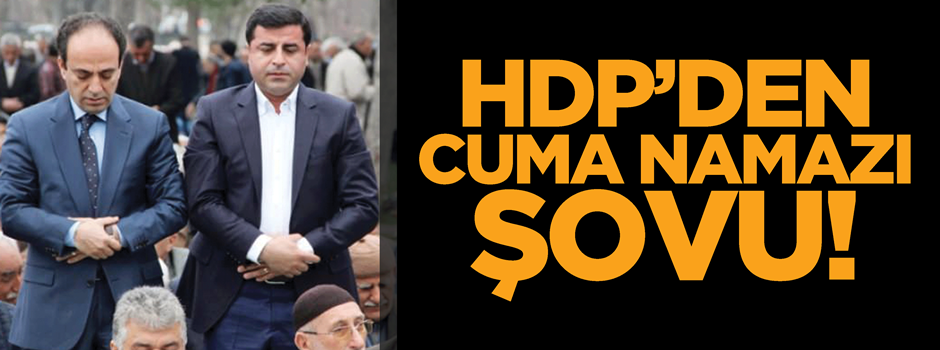Demirtaş'ın cuma namazı şovu!