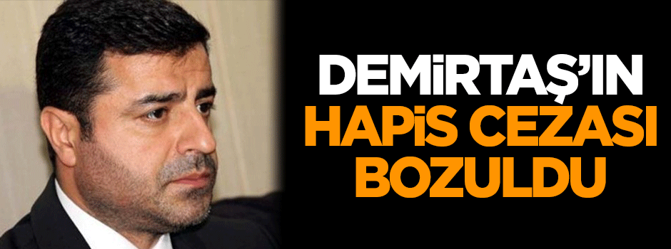 Demirtaş'ın hapis cezası bozuldu