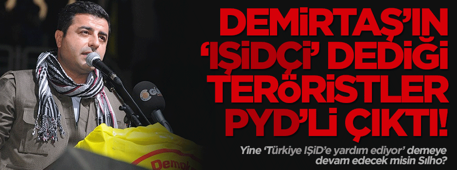 Demirtaş'ın IŞİD'çi dediği teröristler PYD'li çıktı