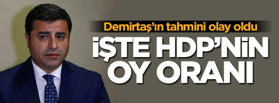 Demirtaş'ın oy oranı tahmini olay oldu