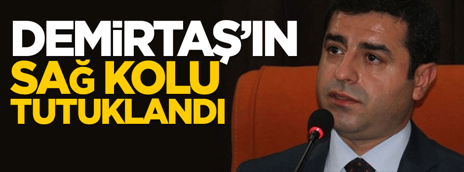 Demirtaş'ın sağ kolu tutuklandı