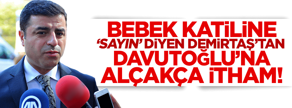 Demirtaş'tan Davutoğlu'na alçak itham!