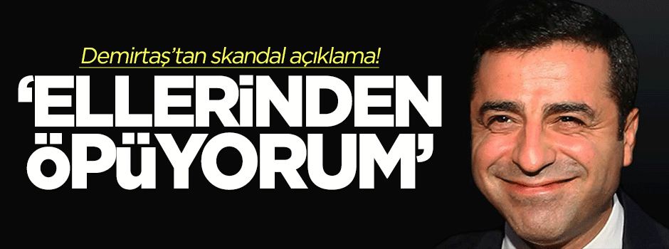 Demirtaş'tan hendek kazanlara övgü