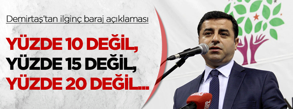Demirtaş'tan ilginç baraj açıklaması