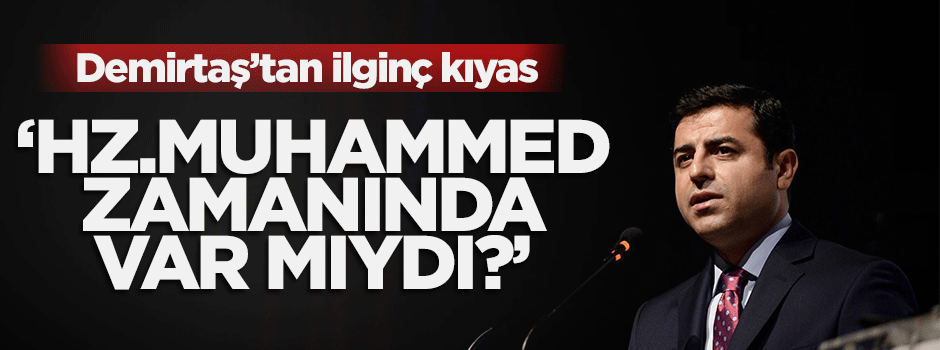 Demirtaş'tan ilginç 'din dersi' kıyası