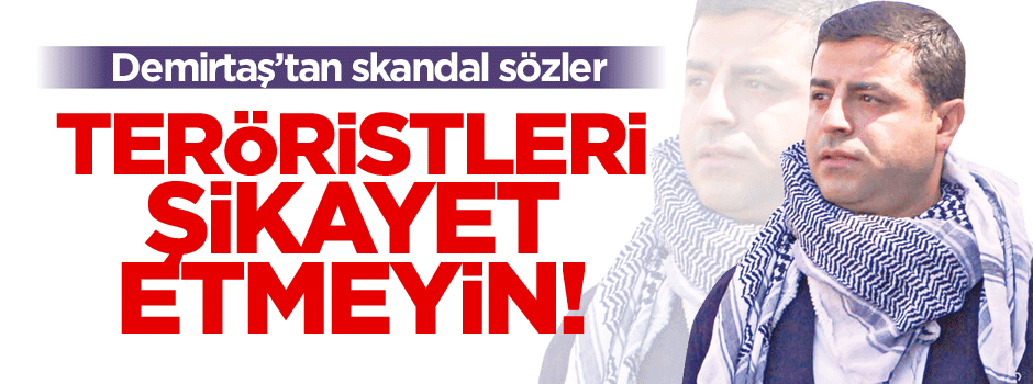 Demirtaş'tan ispiyonculuk yapmayın çağırısı!