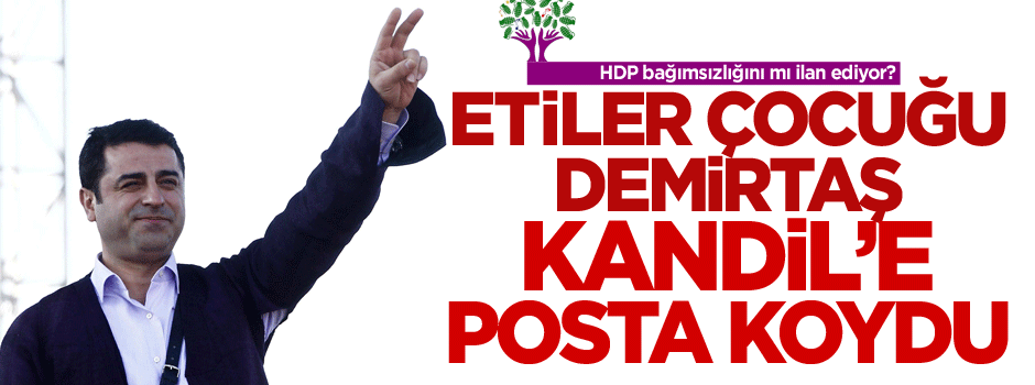 Demirtaş'tan Kandil'e posta: Biz KCK'dan talimat almıyoruz!