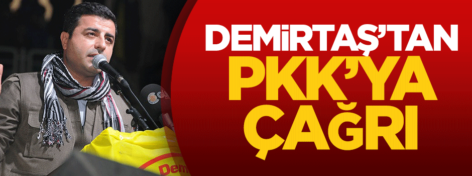 Demirtaş'tan PKK'ya çağrı
