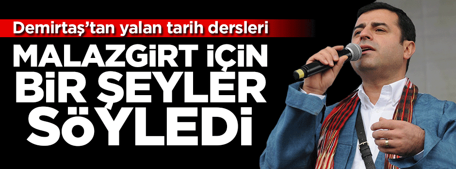 Demirtaş'tan yalan tarih dersleri