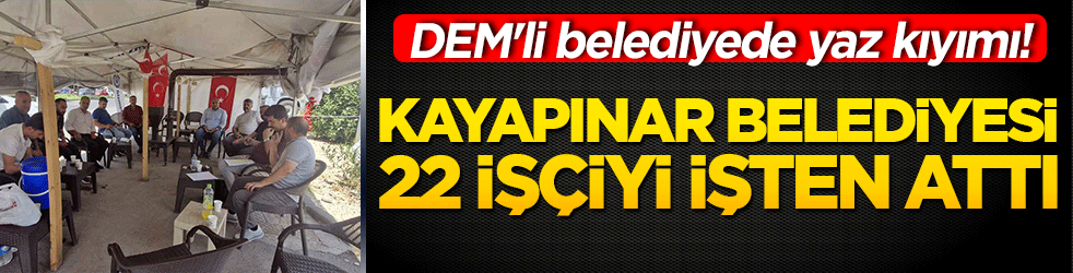 DEM'li belediyede yaz kıyımı! Kayapınar belediyesi 22 işçiyi işten attı