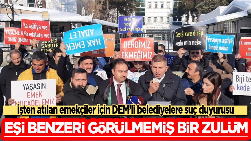 DEM'li belediyelere suç duyurusu: İşten atılan emekçiler için eşi benzeri görülmemiş bir zulüm