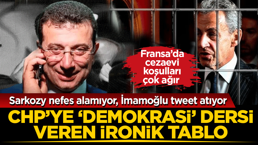 "Demokrasi" dersi veren Fransa’da ironik tablo: Sarkozy nefes alamıyor, İmamoğlu tweet atıyor