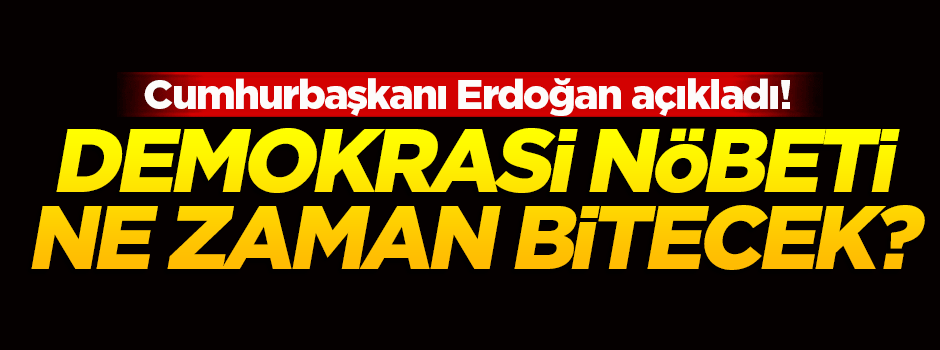 Demokrasi nöbeti ne zaman bitecek?