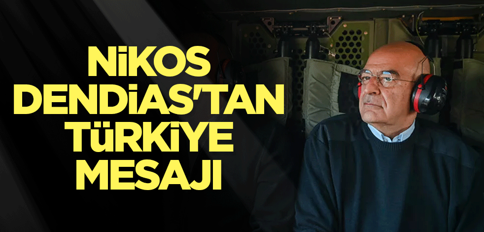 Dendias'tan Türkiye mesajı