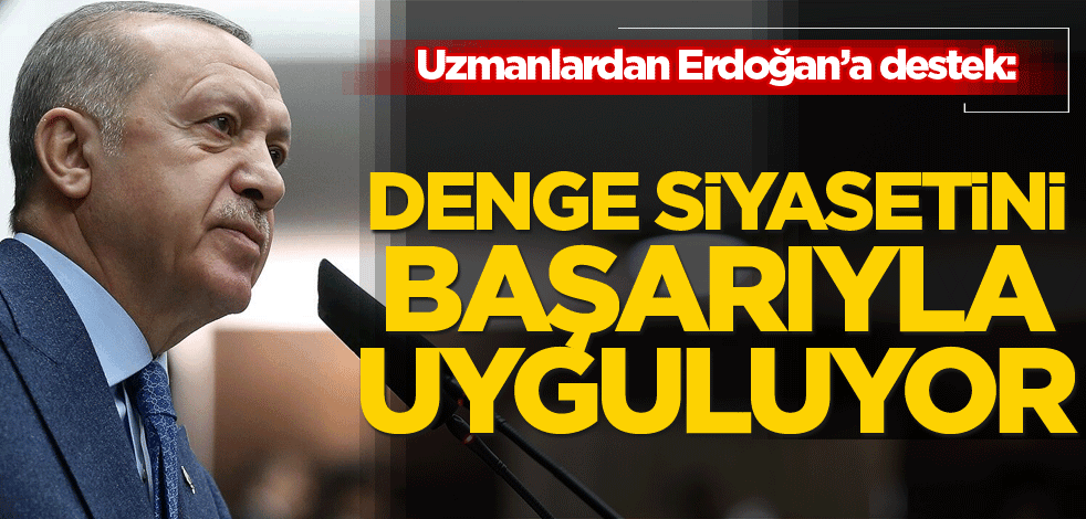 Denge siyasetini başarıyla uyguluyor
