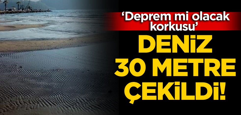Deniz 30 metre çekildi! ‘Deprem mi olacak korkusu’