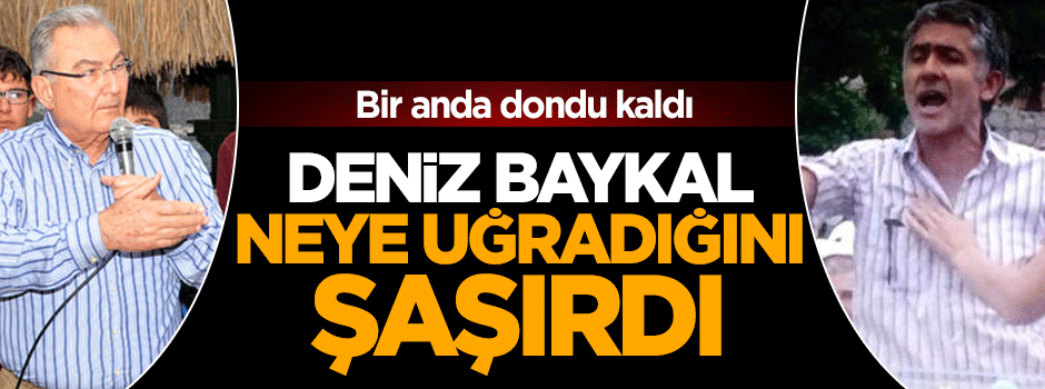 Deniz Baykal beklenmedik tepki: Yeter artık!