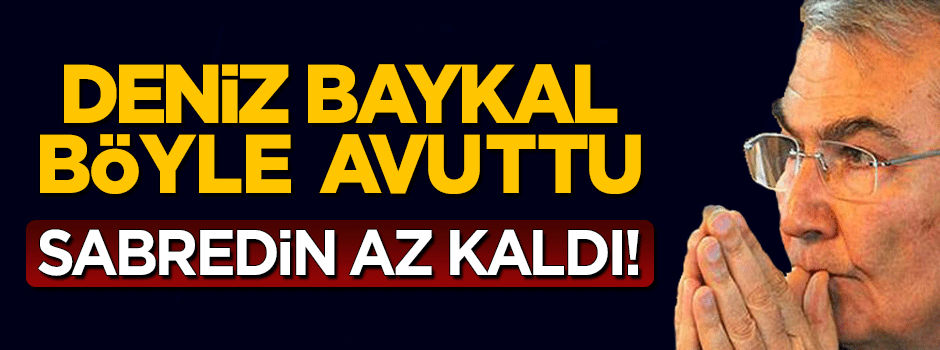 Deniz Baykal böyle avuttu: Sabredin az kaldı