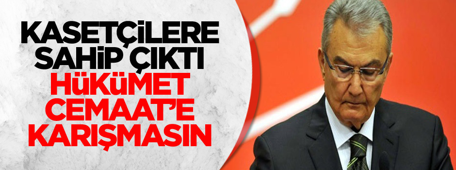 Deniz Baykal Cemaat okullarına sahip çıktı