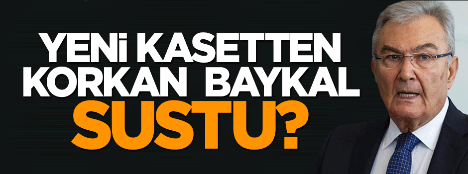 Deniz Baykal yeni kasetten korktu, sustu!