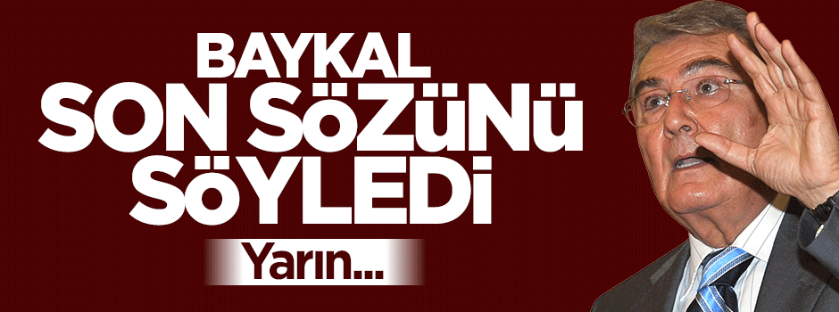 Deniz Baykal: Yöneteceğim ancak oy kullanmayacağım