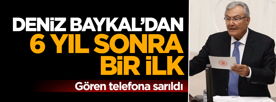 Deniz Baykal'dan 6 yıl sonra bir ilk