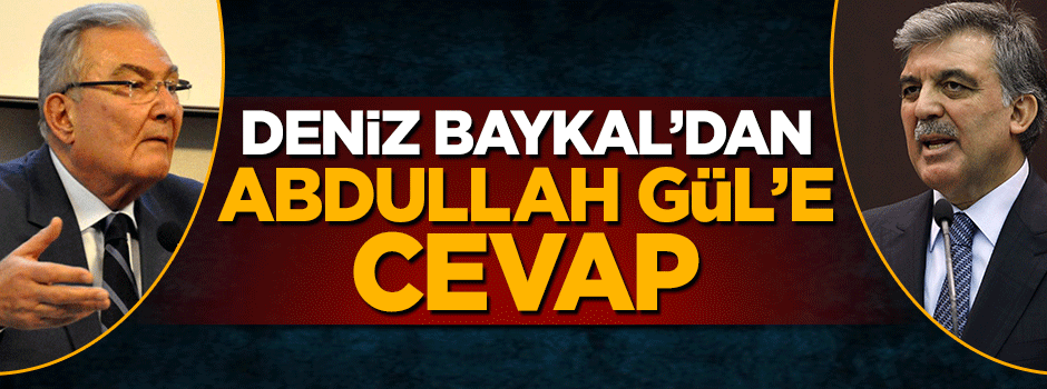 Deniz Baykal'dan Abdullah Gül'e cevap
