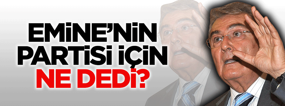 Deniz Baykal'dan Emine'nin partisine ilk yorum