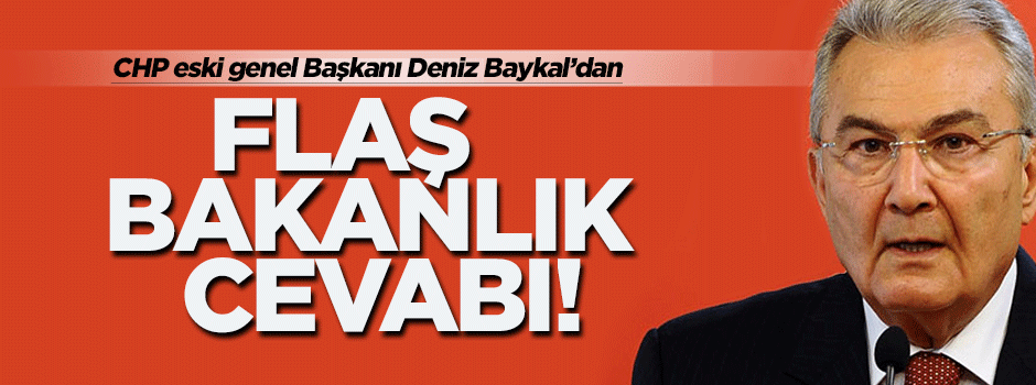 Deniz Baykal'dan flaş bakanlık açıklaması