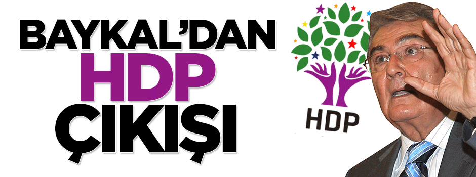 Deniz Baykal'dan HDP çıkışı