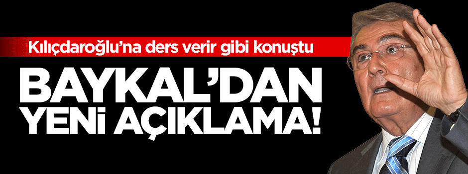 Deniz Baykal'dan yeni açıklama