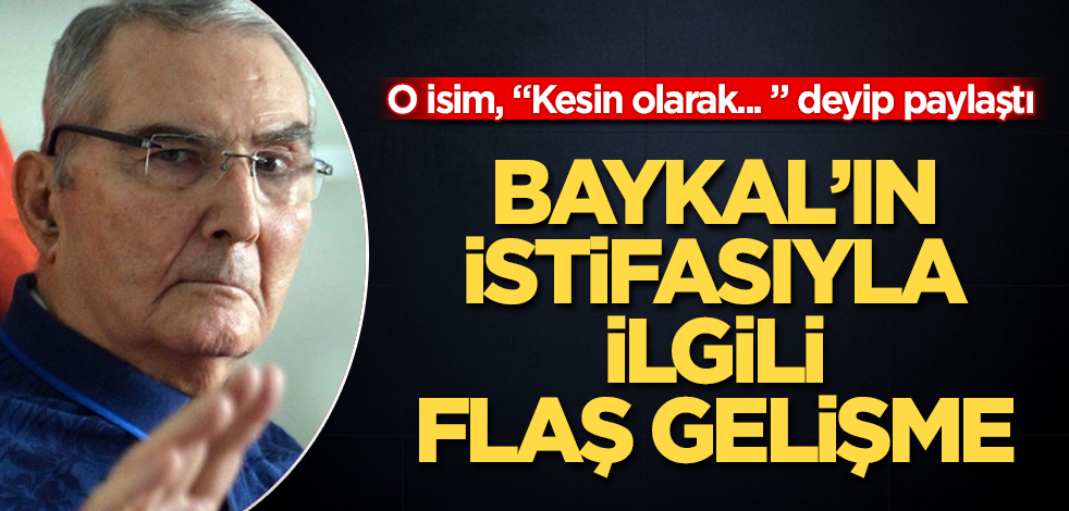 Deniz Baykal'ın olası istifasıyla ilgili flaş gelişme! O isim, "Kesin olarak... " deyip paylaştı