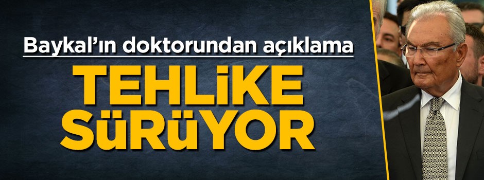 Deniz Baykal'ın sağlık durumuna ilişkin yeni açıklama