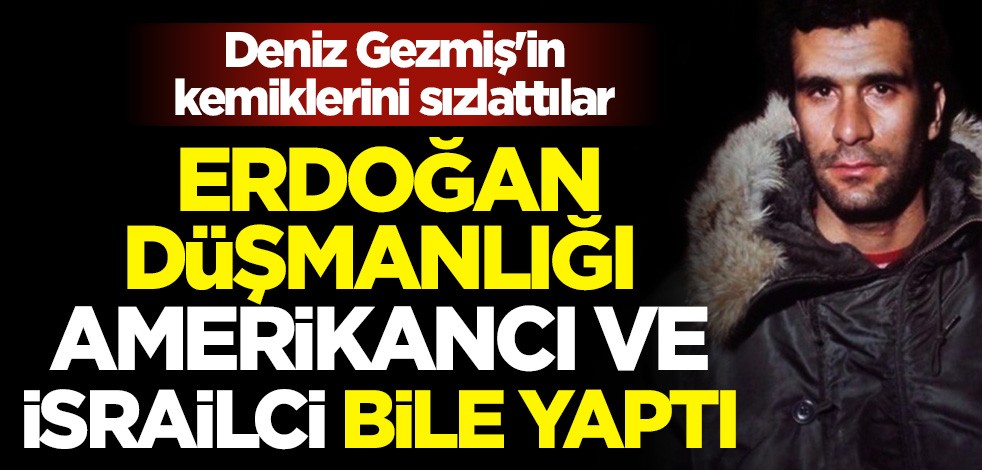 Deniz Gezmiş'in kemiklerini sızlattılar! Erdoğan düşmanlığı, Amerikancı ve İsrailci bile yaptı